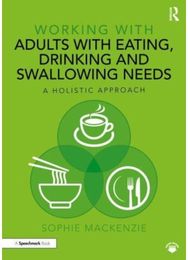 Working with Adults with Eating, Drinking and Swallowing Needs: A Holistic Approach