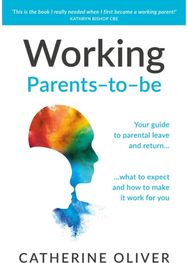 Working Parents-to-be: Your guide to parental leave and return… what to expect and how to make it work for you parental leave and return… what to expect and how to make it work for you