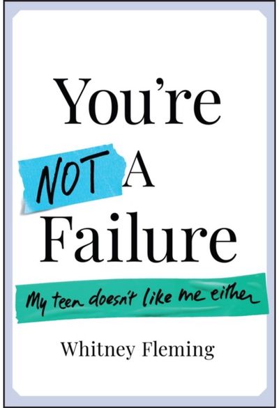 Youre Not a Failure My Teen Doesn't Like