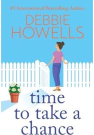 Time to Take a Chance: An emotional, life-affirming book club pick from Debbie Howells life-affirming book club pick from Debbie Howells for 2024