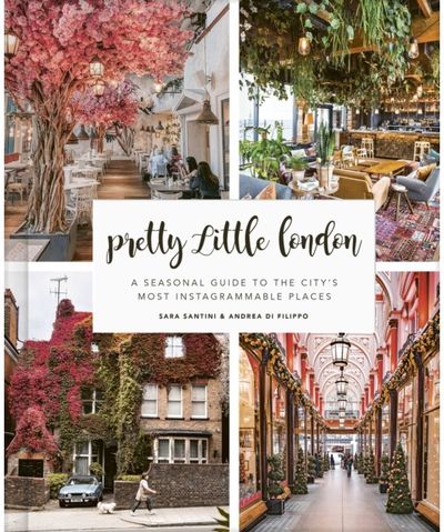 Pretty Little London A Seasonal Guide to