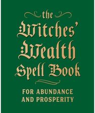 Witches' Wealth Spell Book For Abundance and Prosperity