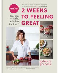 2 Weeks to Feeling Great Because, seriously, who has the time? – THE SUNDAY TIMES BESTSELLER