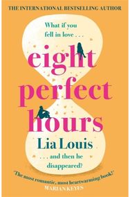 Eight Perfect Hours The heartwarming and romantic love story everyone is falling for!