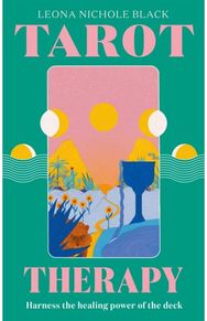 Tarot Therapy Harness the healing power of the deck