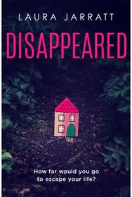 Disappeared Chilling, tense, gripping – a thrilling novel of psychological suspense
