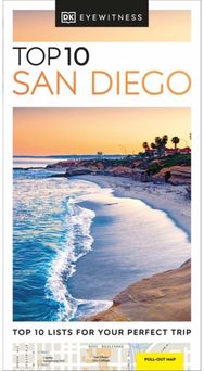 DK Top 10 San Diego: Top 10 lists for your perfect trip, plus an all-weather folded map