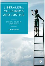 Liberalism, Childhood and Justice Ethical Issues in Upbringing