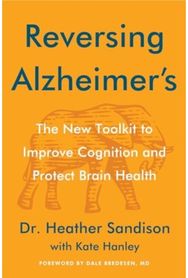 Reversing Alzheimers: The New Toolkit to Improve Cognition and Protect Brain Health Improve Cognition and Protect Brain Health