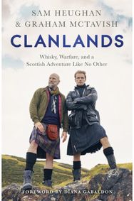 Clanlands: Whisky, Warfare, and a Scottish Adventure Like No Other Whisky, Warfare, and a Scottish Adventure Like No Other