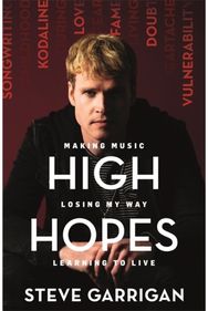 High Hopes: Making Music, Losing My Way, Learning to Live Making Music, Losing My Way, Learning to Live