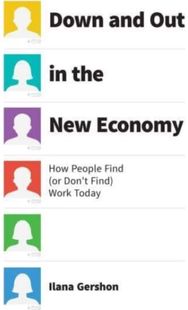 Down and Out in the New Economy: How People Find (or Don't Find) Work Today How People Find (or Don't Find) Work Today