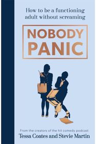 Nobody Panic: How to be a functioning adult without screaming How to be a functioning adult without screaming