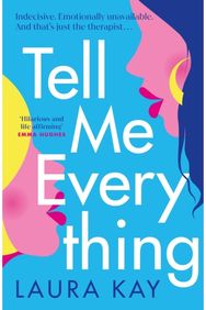 Tell Me Everything: Heartfelt and funny, this is the perfect will-they-won't-they romance this is the perfect will-they-won't-they romance