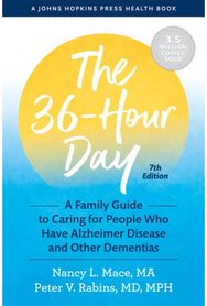 36-Hour Day A Family Guide to Caring for People Who Have Alzheimer Disease and Other Dementias