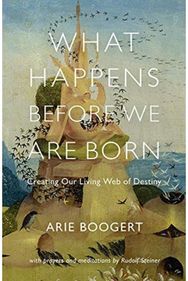 What Happens Before We Are Born: Creating Our Living Web of Destiny; with Prayers and Meditations by Rudolf Steiner Web of Destiny; with Prayers and Meditations by Rudolf Steiner
