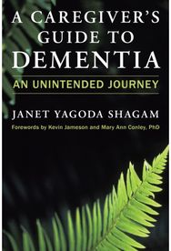 Caregivers Guide to Dementia: An Unintended Journey An Unintended Journey