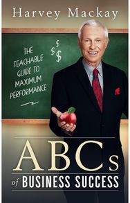 Harvey Mackays ABCs of Business Success