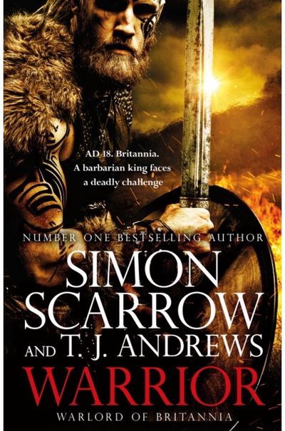 Warrior: The epic story of Caratacus, warrior Briton and enemy of the Roman Empi