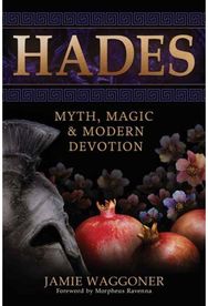 Hades: Myth, Magic & Modern Devotion Myth, Magic & Modern Devotion