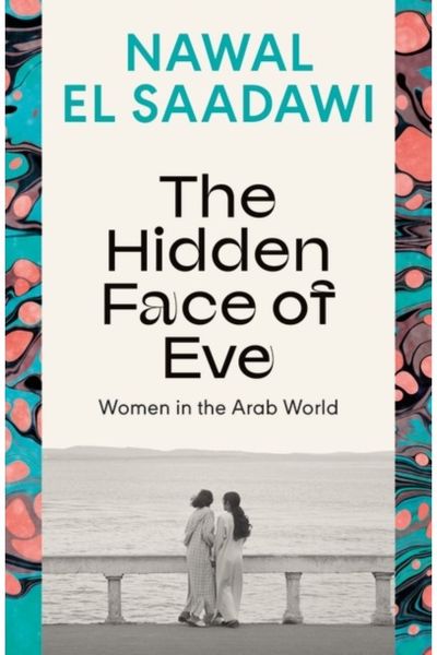 Hidden Face of Eve Women in the Arab