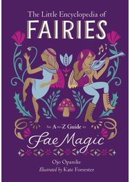 The Little Encyclopedia of Fairies: An A-to-Z Guide to Fae Magic An A-to-Z Guide to Fae Magic