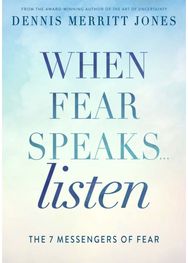 When Fear Speaks, Listen: The 7 Messengers of Fear The 7 Messengers of Fear