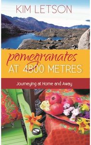 Pomegranates at 4800 Metres: Journeying at Home and Away Journeying at Home and Away