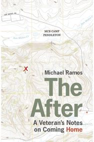 After: A Veteran's Notes on Coming Home A Veteran's Notes on Coming Home