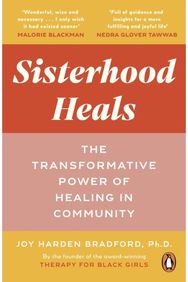 Sisterhood Heals: The Transformative Power of Healing in Community The Transformative Power of Healing in Community