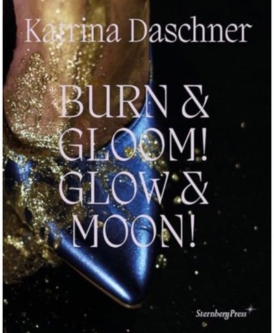 Katrina Daschner BURN & GLOOM! GLOW &