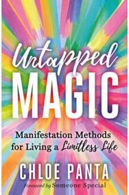Untapped Magic: Manifestation Methods for Living a Limitless Life Manifestation Methods for Living a Limitless Life