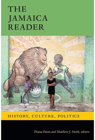 Jamaica Reader: History, Culture, Politics History, Culture, Politics
