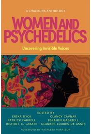 Women and Psychedelics: Uncovering Invisible Voices Uncovering Invisible Voices