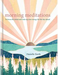 Morning Meditations: To focus the mind and wake up your energy for the day ahead To focus the mind and wake up your energy for the day ahead
