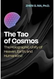 Tao of Cosmos: The Holographic Unity of Heaven, Earth, and Humankind The Holographic Unity of Heaven, Earth, and Humankind