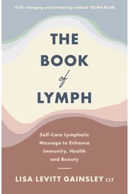 Book of Lymph: Self-care Lymphatic Massage to Enhance Immunity, Health and Beauty Massage to Enhance Immunity, Health and Beauty