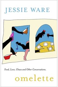 Omelette: Food, Love, Chaos and Other Conversations Food, Love, Chaos and Other Conversations