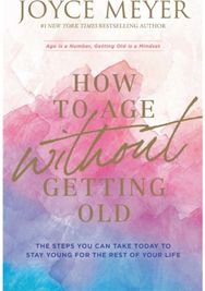 How to Age Without Getting Old: The Steps You Can Take Today to Stay Young for the Rest of Your Life Take Today to Stay Young for the Rest of Your Life
