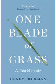 One Blade of Grass: A Zen Memoir A Zen Memoir