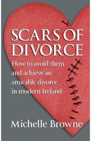 Scars of Divorce: How To Avoid Them and Achieve an Amicable Divorce in Modern Ireland and Achieve an Amicable Divorce in Modern Ireland