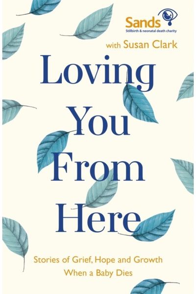 Loving You From Here Stories of Grief,