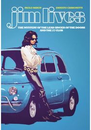 Jim Lives: The Mystery of the Lead Singer of The Doors and the 27 Club