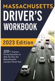 Massachusetts Drivers Workbook: 320+ Practice Driving Questions to Help You Pass the Massachusetts State Learner's Permit Test Driving Questions to Help You Pass the Massachusetts State Learner's Permit Test