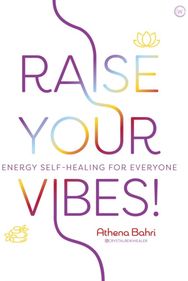 Raise Your Vibes!: Energy Self-healing for Everyone Energy Self-healing for Everyone