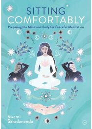 Sitting Comfortably: Preparing the Mind and Body for Peaceful Meditation Preparing the Mind and Body for Peaceful Meditation