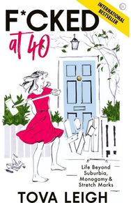 F*cked at 40: Life Beyond Suburbia, Monogamy and Stretch Marks Life Beyond Suburbia, Monogamy and Stretch Marks