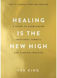 Healing Is the New High: A Guide to Overcoming Emotional Turmoil and Finding Freedom: THE #1 SUNDAY TIMES BESTSELLER Overcoming Emotional Turmoil and Finding Freedom: THE #1 SUNDAY TIMES BESTSELLER