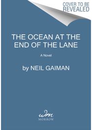 Ocean at the End of the Lane: A Novel A Novel
