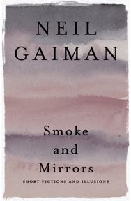 Smoke and Mirrors: Short Fictions and Illusions Short Fictions and Illusions